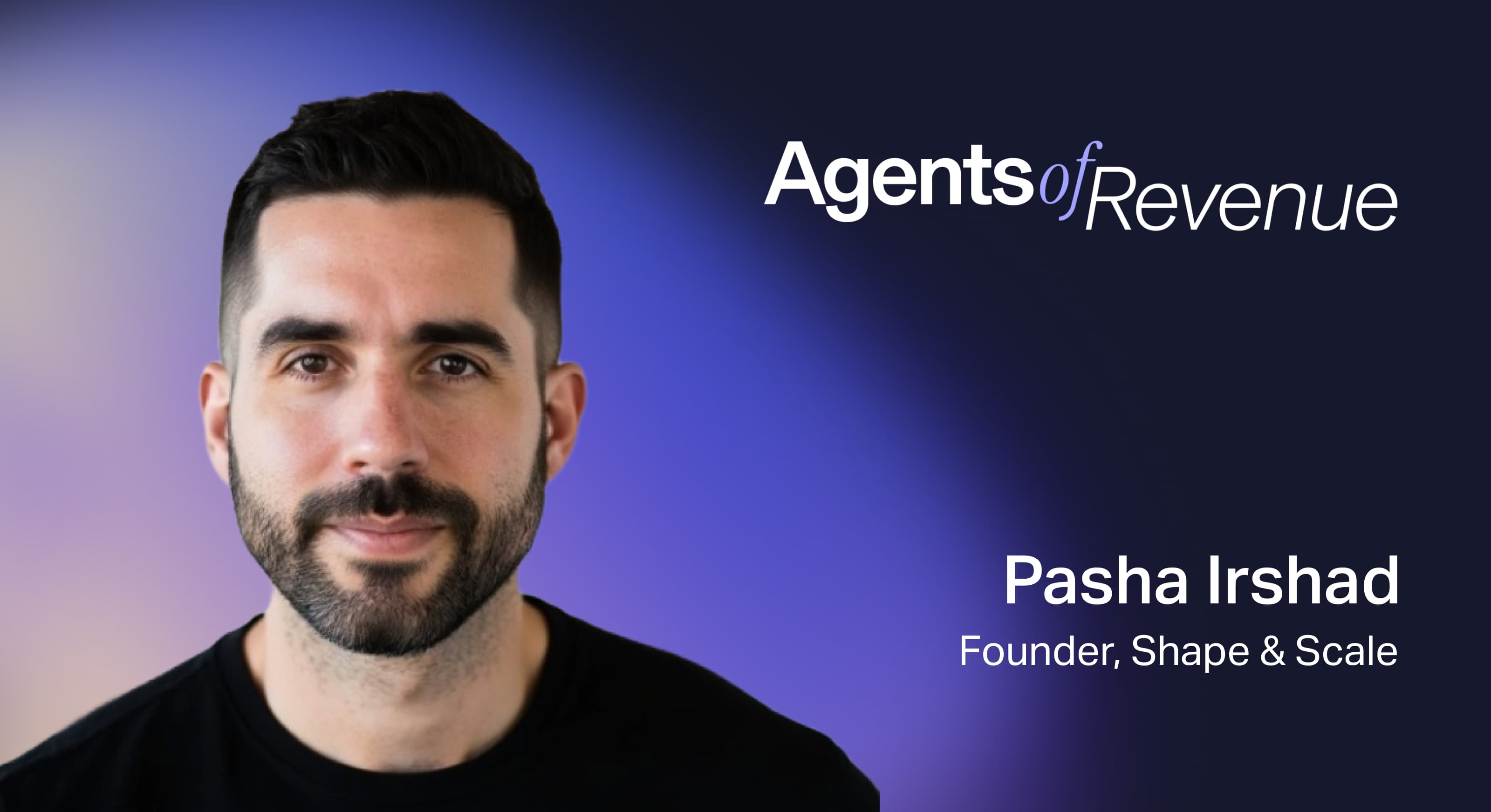 Pasha Irshad image and copy for Agents of Revenue series
