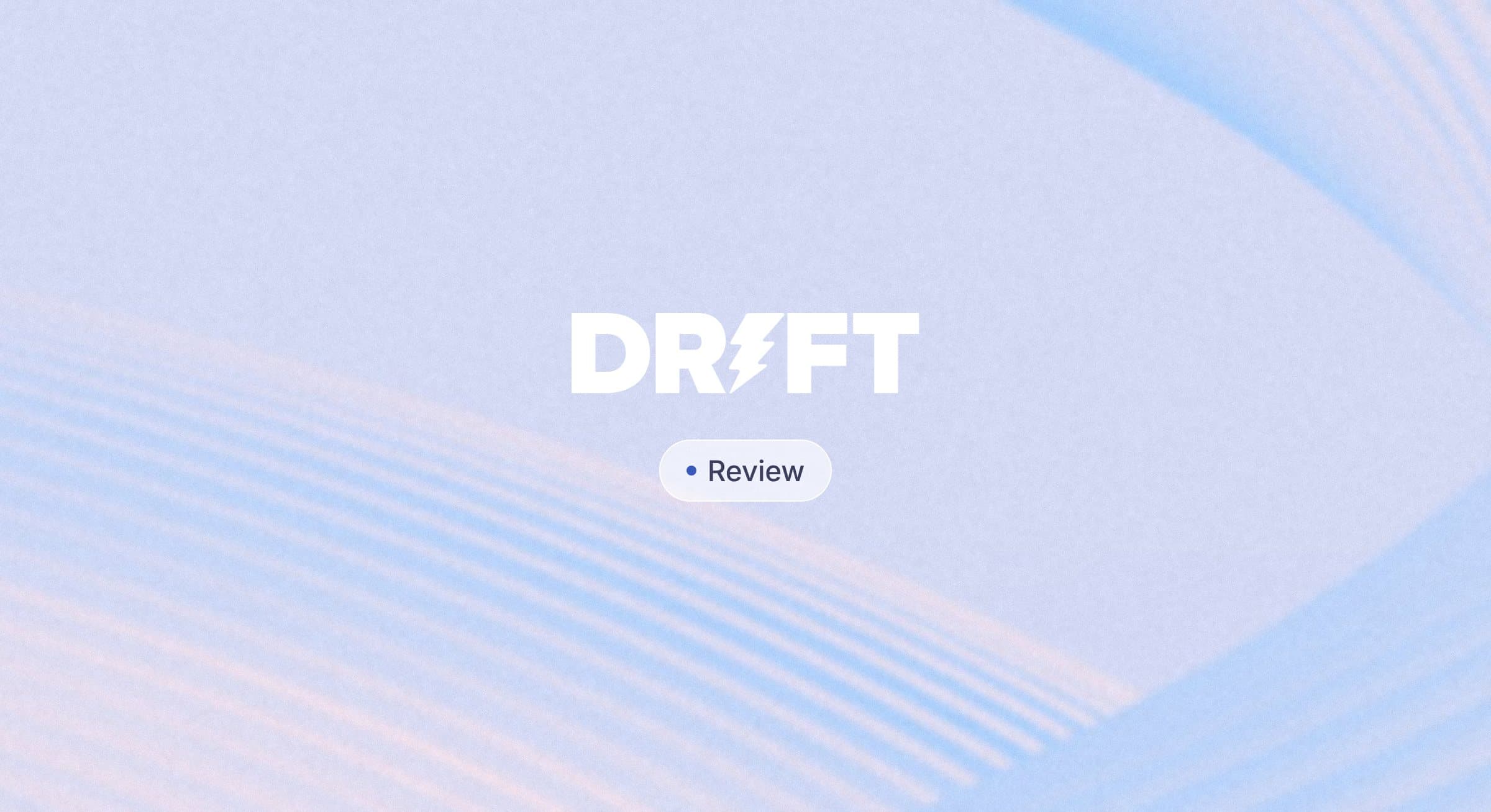 Drift logo above a label reading Review, on a pale blue background